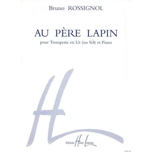 LEMOINE ROSSIGNOL BRUNO - AU PERE LAPIN - TROMPETTE, PIANO