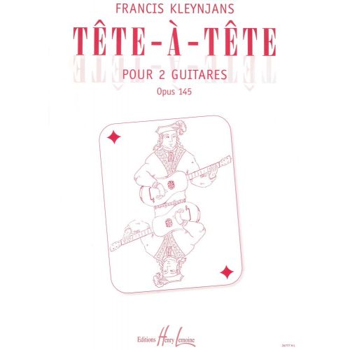 LEMOINE KLEYNJANS FRANCIS - TÊTE-À-TÊTE OP.145 - 2 GUITARES