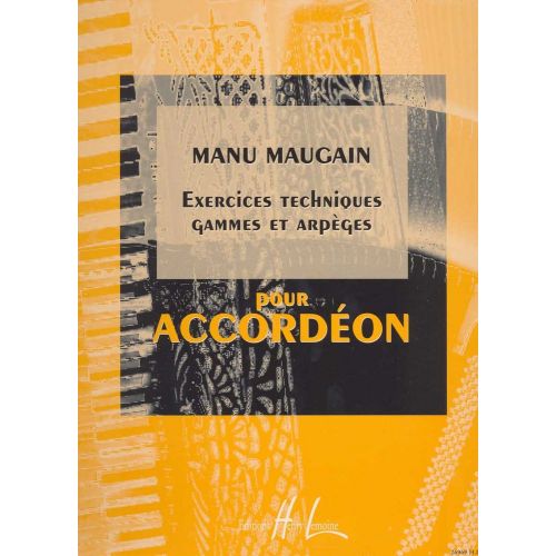 MAUGAIN MANU - EXERCICES TECHNIQUES - GAMMES - ACCORDEON
