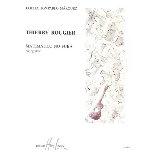 LEMOINE ROUGIER THIERRY - MATEMATICO NO FUBA - GUITARE
