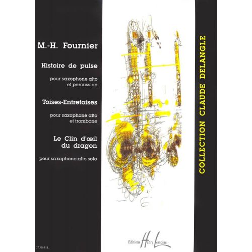 FOURNIER MARIE-HELENE - HISTOIRE DE PULSE / TOISES-ENTRETOISES / LE CLIN D'OEIL DU DRAGON