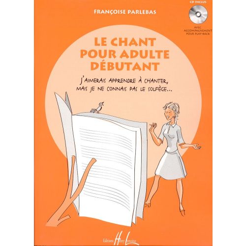 LEMOINE PARLEBAS FRANCOISE - LE CHANT POUR ADULTE DEBUTANT + CD