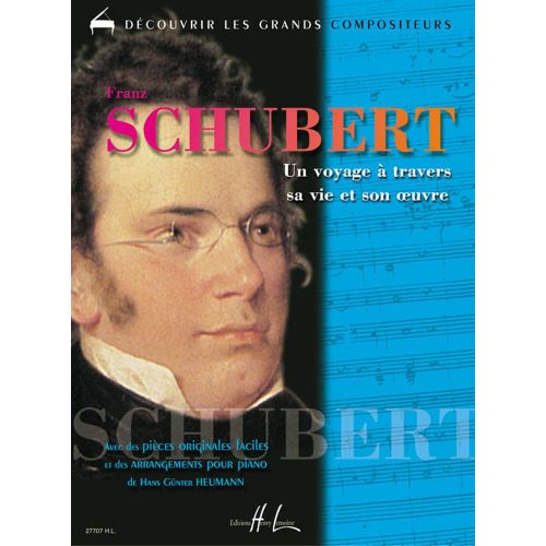 LEMOINE HEUMANN HANS-GÜNTER - SCHUBERT - UN VOYAGE À TRAVERS SA VIE ET SON OEUVRE - PIANO