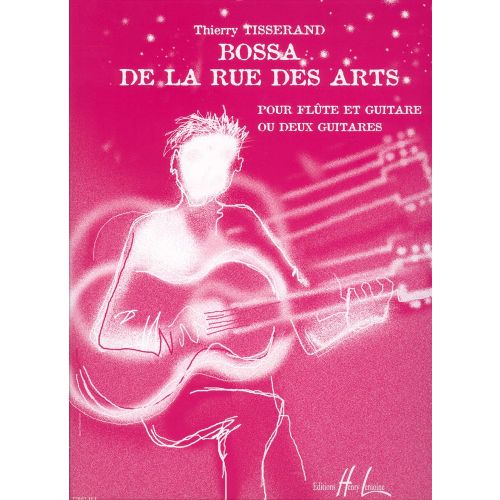 LEMOINE TISSERAND THIERRY - BOSSA DE LA RUE DES ARTS - 2 GUITARES OU FLUTE, GUITARE