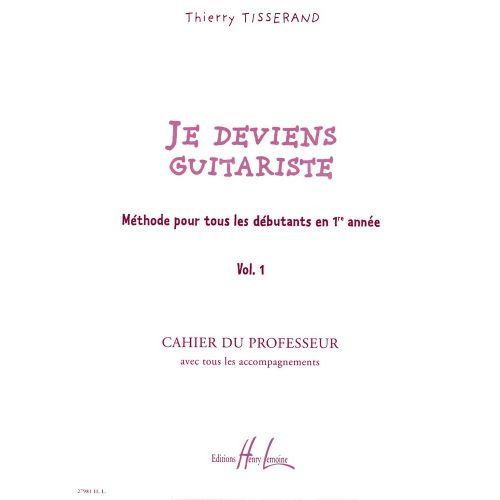 TISSERAND THIERRY - JE DEVIENS GUITARISTE VOL.1 PROFESSEUR