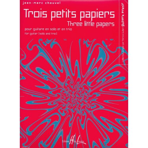 LEMOINE CHOUVEL JEAN-MARC - PETITS PAPIERS (3) - GUITARE SOLO, 3 GUITARES