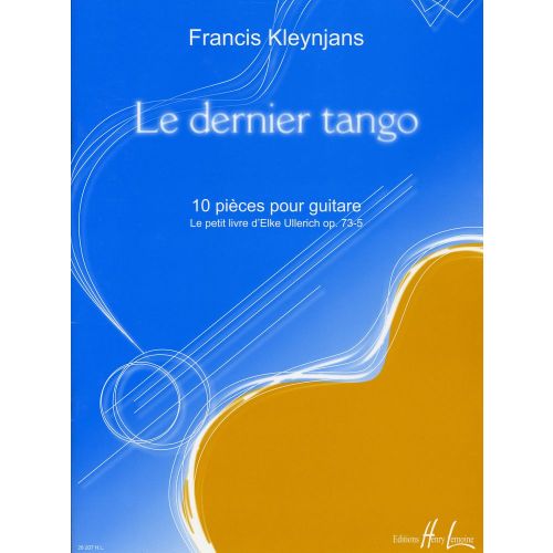 LEMOINE KLEYNJANS FRANCIS - LE DERNIER TANGO OP.73-5 - GUITARE