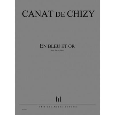 CANAT DE CHIZY E. - EN BLEU ET OR - ALTO, PIANO