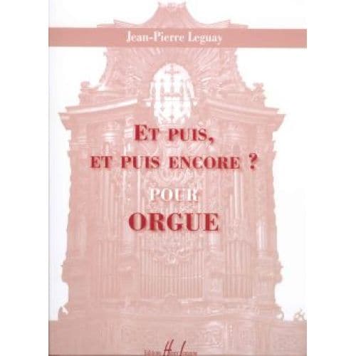 LEGUAY - ET PUIS, ET PUIS ENCORE ? - ORGUE