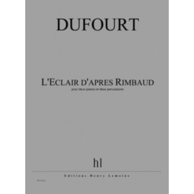 DUFOURT HUGUES - L'ECLAIR D'APRES RIMBAUD - DEUX PIANOS & DEUX PERCUSSIONS