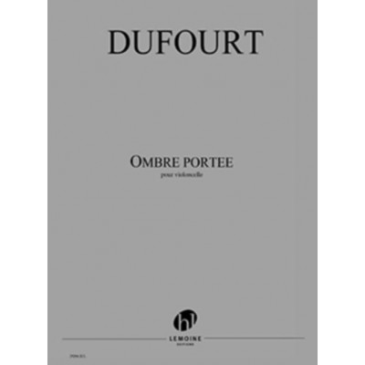 LEMOINE DUFOURT HUGUES - OMBRE PORTEE - VIOLONCELLE