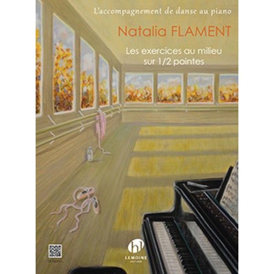 FLAMENT NATALIA - LES EXERCICES AU MILIEU SUR 1/2 POINTES - PIANO 