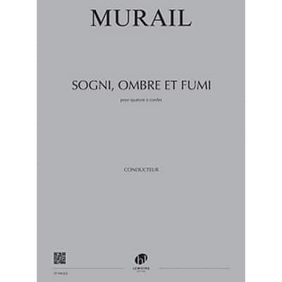 LEMOINE MURAIL TRISTAN - SOGNI, OMBRE ET FUMI - CONDUCTEUR 