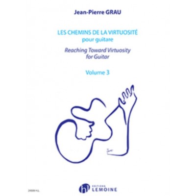 GRAU JEAN-PIERRE - LES CHEMINS DE LA VIRTUOSITE - REACHING TOWARD VIRTUOSITY VOL.3 - GUITARE
