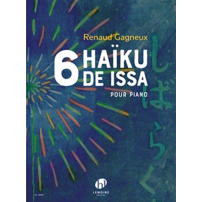 GAGNEUX RENAUD - 6 HAIKUS DE ISSA - PIANO