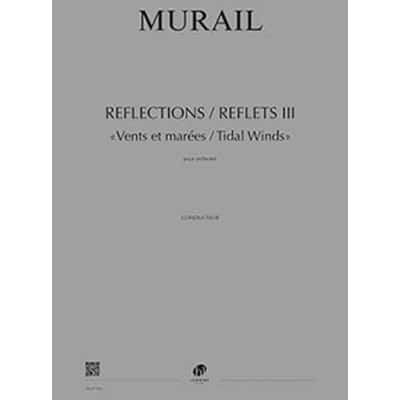 MURAIL TRISTAN - REFLECTIONS / REFLETS III - CONDUCTEUR 