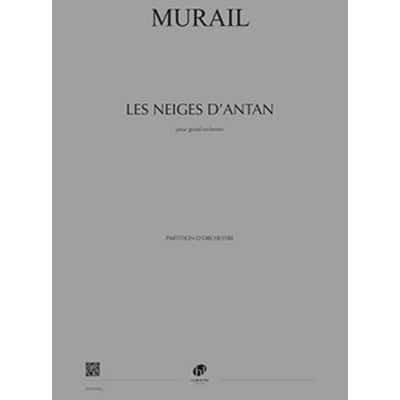 MURAIL - LES NEIGES D'ANTAN - GRAND ORCHESTRE
