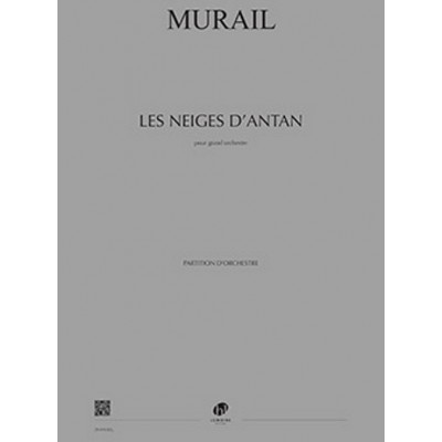 MURAIL TRISTAN - LES NEIGES D'ANTAN - CONDUCTEUR