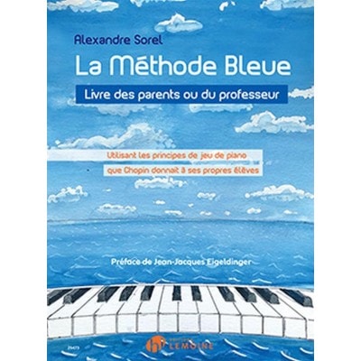 SOREL ALEXANDRE - LA METHODE BLEUE LIVRE DES PARENTS OU DU PROFESSEUR