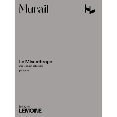 MURAIL TRISTAN - LE MISANTHROPE - PIANO