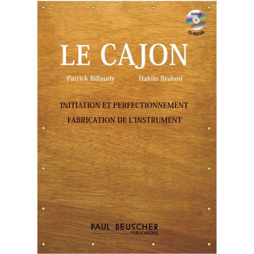 PAUL BEUSCHER PUBLICATIONS BILLAUDY P./BRAHMI H. - LE CAJON + CD, INITIATION, PERFECTIONNEMENT ET FABRICATION