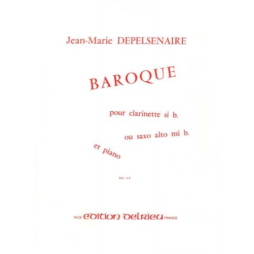 EDITION DELRIEU DEPELSENAIRE JEAN-MARIE - BAROQUE - CLARINETTE OU SAXOPHONE, PIANO