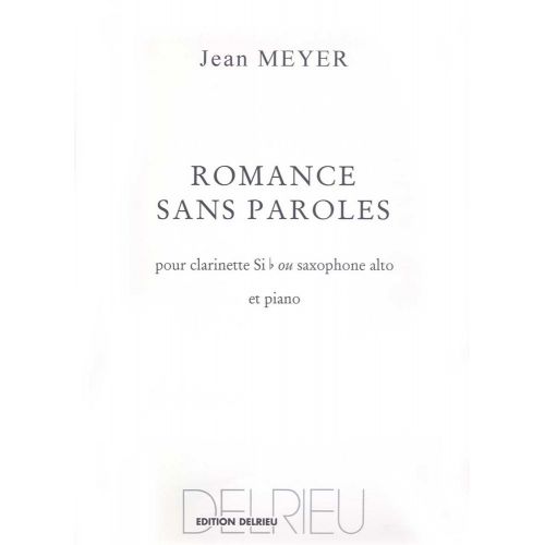 EDITION DELRIEU MEYER JEAN - ROMANCE SANS PAROLES - CLARINETTE OU SAXOPHONE, PIANO
