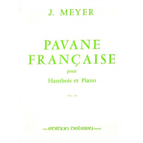 EDITION DELRIEU MEYER JEAN - PAVANE FRANÇAISE - HAUTBOIS, PIANO