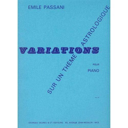 EDITION DELRIEU PASSANI EMILE - VARIATIONS SUR UN THEME ASTROLOGIQUE - PIANO