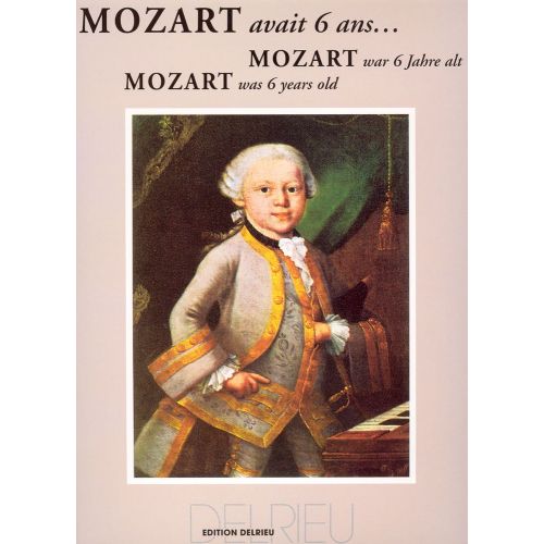 EDITION DELRIEU MOZART W.A./ VINCK L. - MOZART AVAIT 6 ANS... - PIANO