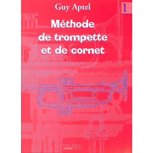 EDITION DELRIEU APTEL GUY - METHODE DE TROMPETTE VOL.1 - TROMPETTE