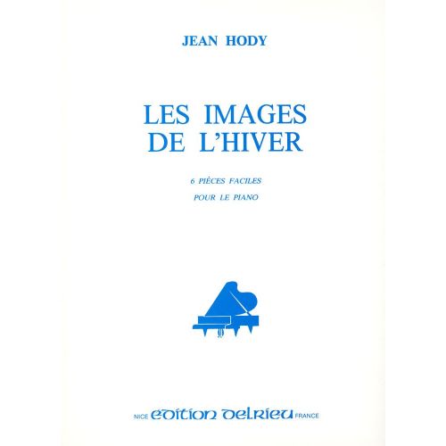 EDITION DELRIEU HODY JEAN - LES IMAGES DE L'HIVER - PIANO