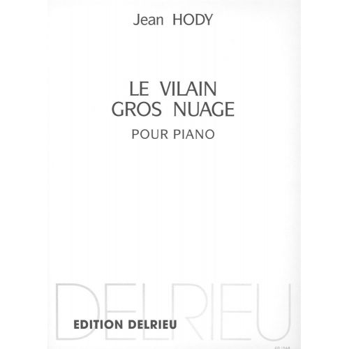 EDITION DELRIEU HODY JEAN - VILAIN GROS NUAGE - PIANO