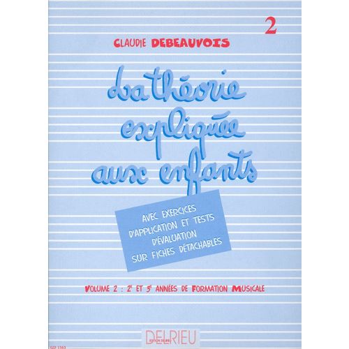 EDITION DELRIEU DEBEAUVOIS CLAUDIE - THEORIE EXPLIQUEE AUX ENFANTS VOL.2