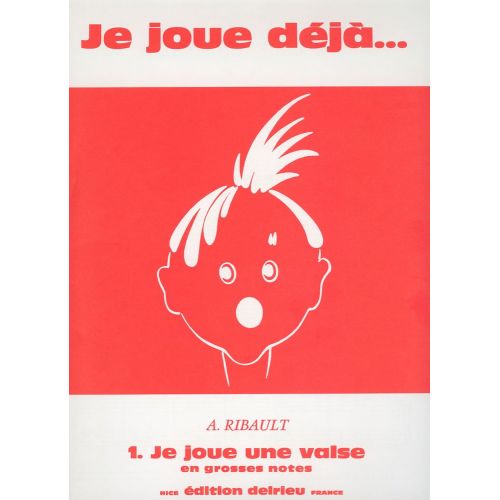 EDITION DELRIEU RIBAULT A. - JE JOUE UNE VALSE - PIANO