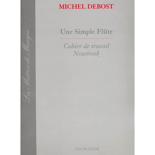 DEBOST MICHEL - UNE SIMPLE FLUTE (CAHIER)