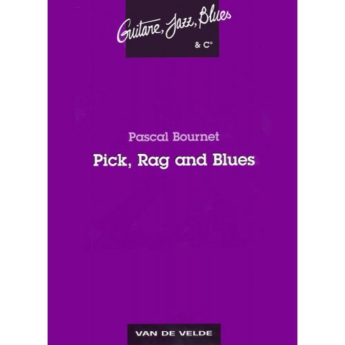 VAN DE VELDE BOURNET PASCAL - PICK, RAG AND BLUES - GUITARE