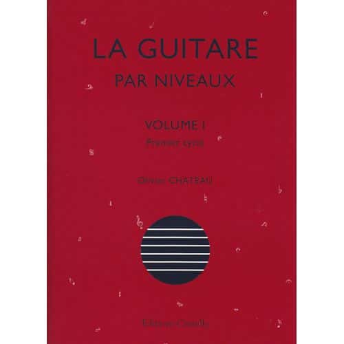 OLIVIER CHATEAU - LA GUITARE PAR NIVEAUX VOL.1