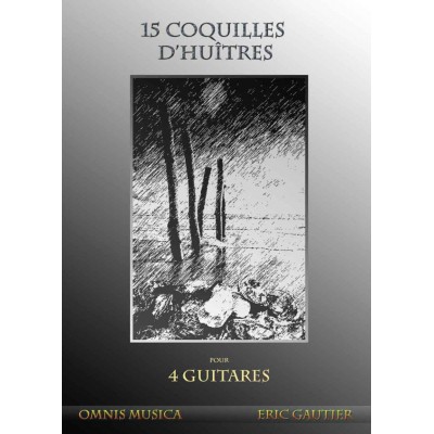 GAUTIER E. - QUINZE COQUILLES D'HUÎTRES - QUATUOR DE GUITARE 
