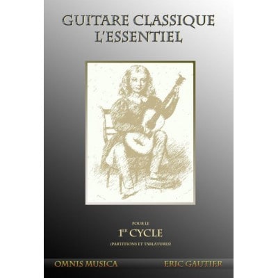 GAUTIER E. - GUITARE CLASSIQUE. L'ESSENTIEL - PARTITIONS ET TABLATURES 