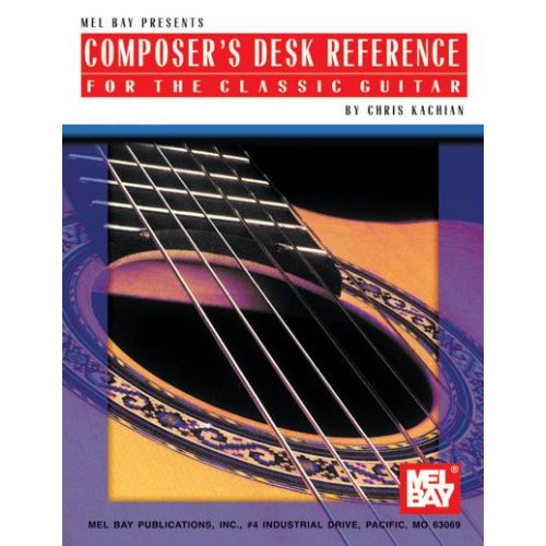 KACHIAN CHRIS - COMPOSER'S DESK REFERENCE FOR THE CLASSIC GUITAR - GUITAR