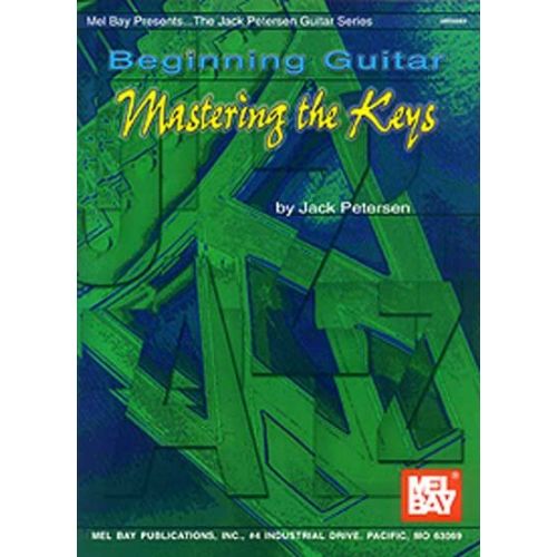 PETERSEN JACK - BEGINNING GUITAR: MASTERING THE KEYS - GUITAR