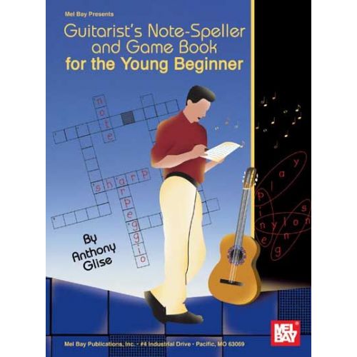 GLISE ANTHONY - GUITARIST'S NOTE-SPELLER AND GAME BOOK FOR THE YOUNG BEGINNER - GUITAR