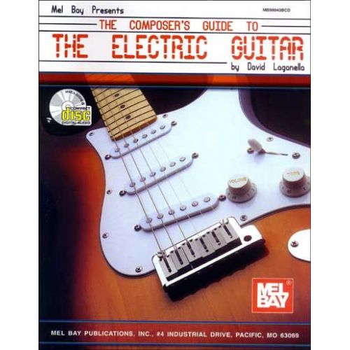 MEL BAY LAGANELLA DAVID - THE COMPOSER'S GUIDE TO THE ELECTRIC GUITAR + CD - GUITAR