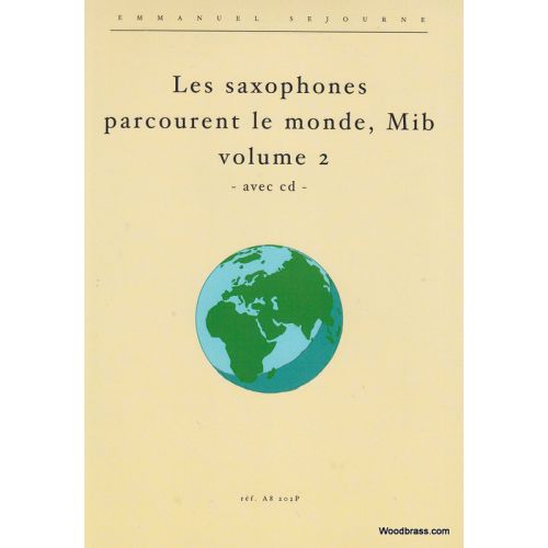 SEJOURNE EMMANUEL - LES SAXOPHONES MIB PARCOURENT LE MONDE VOL.2 + CD - SAXOPHONE