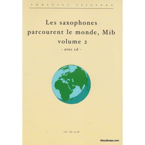 ALFONCE PRODUCTION SEJOURNE EMMANUEL - LES SAXOPHONES MIB PARCOURENT LE MONDE VOL.2 + CD - SAXOPHONE
