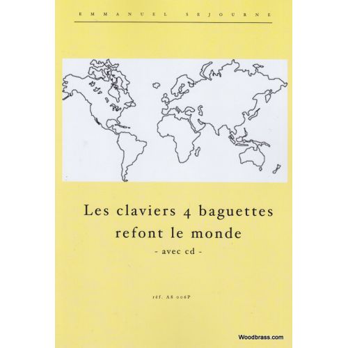 SEJOURNE E. - LES CLAVIERS A PERCUSSION 4 BAGUETTES REFONT LE MONDE + CD