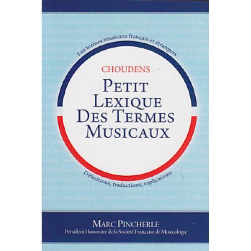 CHOUDENS PINCHERLE M. - PETIT LEXIQUE DES TERMES MUSICAUX