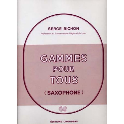 CHOUDENS Bichon Serge - Gammes Pour Tous (saxophone)