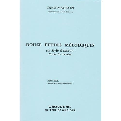 MAGNON D. - 12 ETUDES MELODIQUES - FIN D'ETUDES - ELEVE